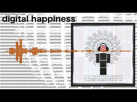Digital Happiness final mix (Crying Chips Symphony intro - chip music)